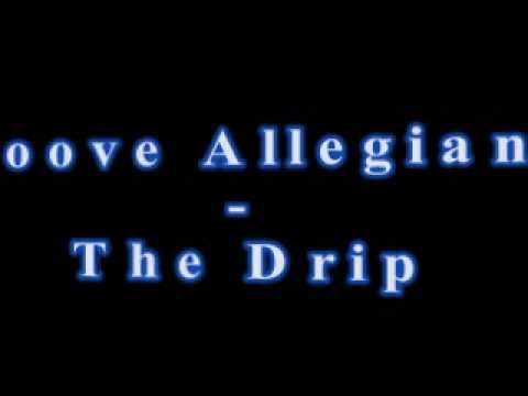Groove Allegiance - The Drip