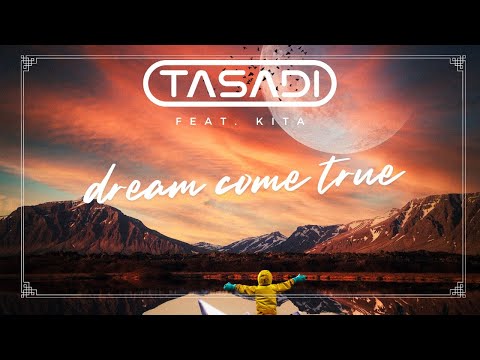 Tasadi feat. KITA - Dream Come True [OFFICIAL VIDEO]