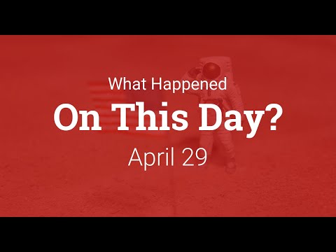 What Happened On This Day – April 29th in History