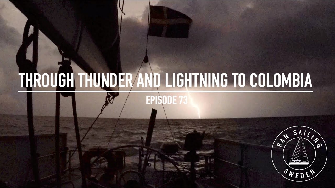 Through Thunder & Lightning to Colombia - Ep. 73 RAN Sailing