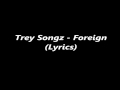 Trey songz - foreign (lyrics)