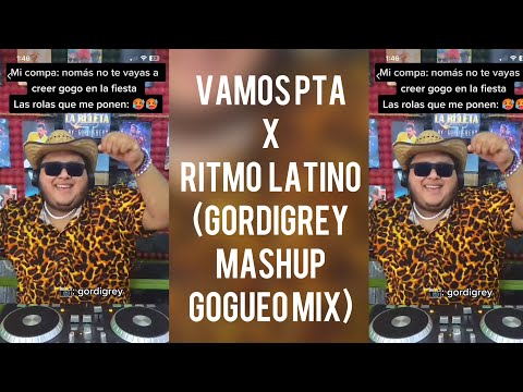 Vamos Pta x Ritmo Latino (Gordigrey Mashup)