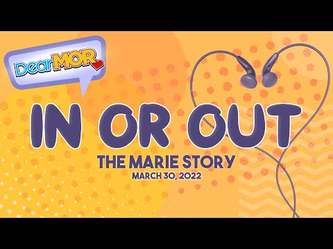 Dear MOR: "In or Out" The Marie Story 03-30-22