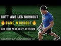 Butt and Leg 🔥 Burnout 🔥 | Band Workout | Leg HIIT Workout at Home