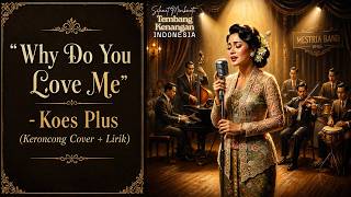 Download lagu Why Do You Love Me - Koes Plus (Keroncong Cover   Lirik) mp3
