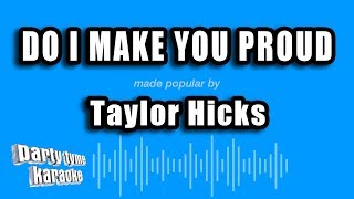 Taylor Hicks - Do I Make You Proud (Karaoke Version)