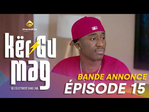Série - Kër Gu Mag - Episode 15 - Bande Annonce