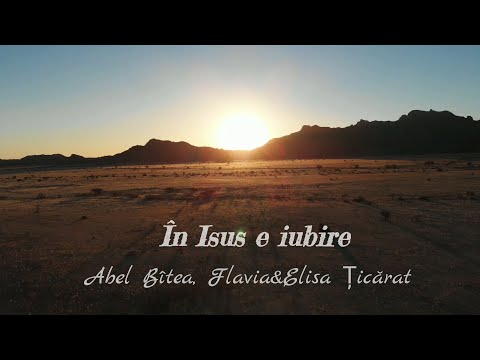 În Isus e iubire - Abel Bîtea, Flavia&Elisa Țicărat || Official video