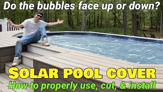 How to use, cut, & install pool solar cover! How to properly put on solar blanket Bubbles up or down