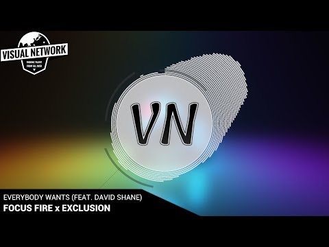 Focus Fire x Exclusion - Everybody Wants (feat. David Shane)
