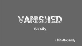 Varsity- Vanished [ lyrics ]