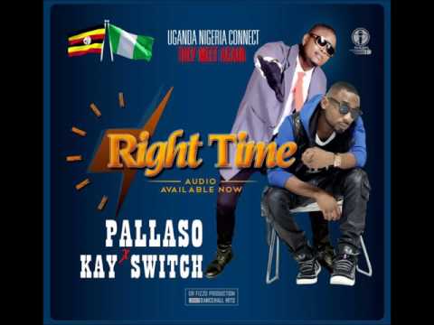 Kay Switch x Pallaso - Right Time | 2017 latest Nigeria x Uganda Music Official Audio
