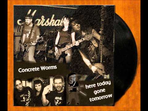 Concrete Worms Here Today Gone Tomorrow