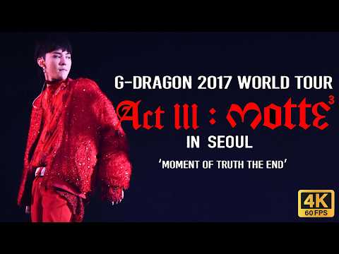 【4K 60fps】2017 G-DRAGON CONCERT ACT III: M.O.T.T.E IN SEOUL