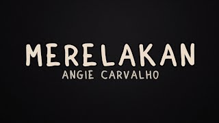 Download lagu Merelakan - Angie Carvalho (Lyrics) mp3