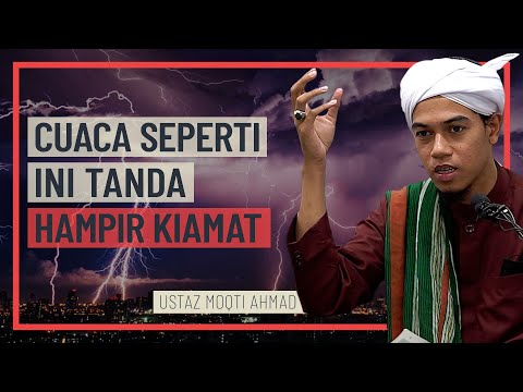 Ustaz Moqti Ahmad - Cuaca Seperti Ini Tanda Hampir Kiamat