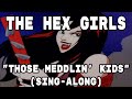 Those meddlin' kids (The hex girls) Sing-along ...