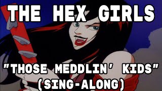 The Hex Girls - Those meddlin' kids (Sing-along with Lyrics!)