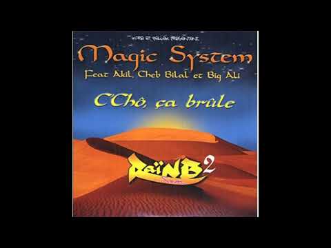 Magic System feat. Cheb Akil, Cheb Bilal & Big Ali - C chô, ça brûle (Audio, Version aigue +0.5)