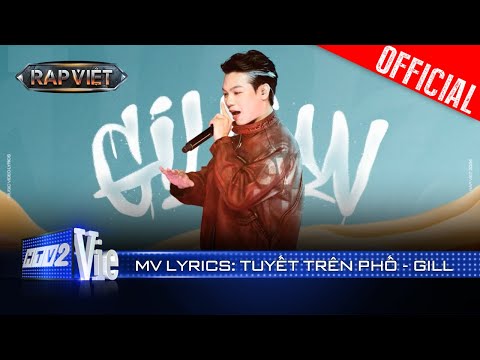 TUYẾT TRÊN PHỐ - GILL | Rap Việt 2024 [Mv Lyrics]