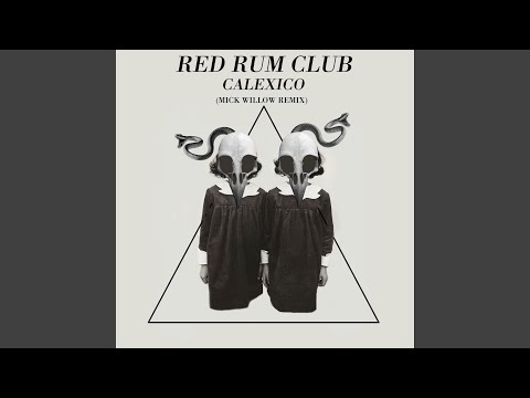 Calexico (Mick Willow Remix)