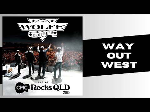 The Wolfe Brothers - Way Out West - LIVE at CMC Rocks QLD 2015 (Official LIVE Video)