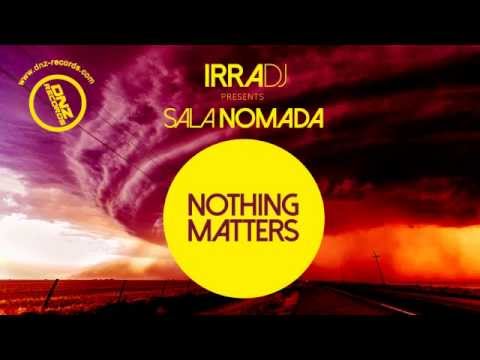 DNZ115 // IRRA DJ PRESENTS SALA NOMADA - NOTHING MATTERS (Official Video DNZ RECORDS)