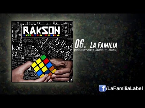 06. Rakson - La Familia (Gościnnie: Kuket, SwójStyl, Kwinia)