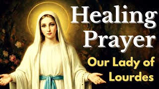 Healing Prayer to Our Lady of Lourdes | Patron of the Sick