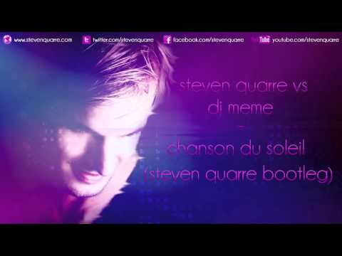 Steven Quarre VS Dj Meme - Chanson Du Soleil  (Steven Quarre Bootleg)