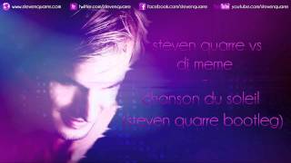 Steven Quarre VS Dj Meme - Chanson Du Soleil  (Steven Quarre Bootleg)