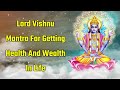 Lord Vishnu Mantra For Getting Health And Wealth In Life