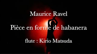 Download lagu Pièce en forme de habanera (Maurice Ravel) flute : Kirio Matsuda mp3