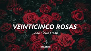 Joan Sebastian – Veinticinco Rosas (Letra Oficial)