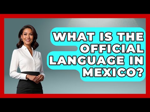 What Is The Official Language In Mexico? - The Language Library