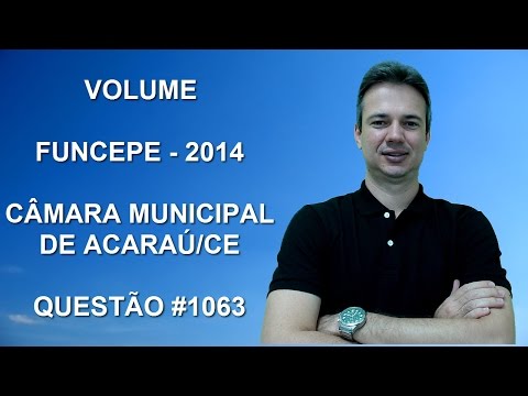 1063 - FUNCEPE - 2014 - CÂMARA MUNICIPAL DE ACARAÚ/CE - VOLUME (www.gurudamatematica.com.br)