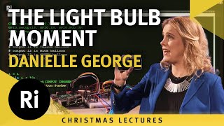 The Light Bulb Moment - Danielle George's 2014 Christmas Lectures 1/3