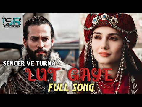 Lut Gaye Full Song | Sencer & Turna Song | 2021 Status | Cover |Aankh uthi mohabbat Status