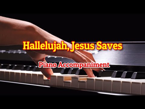 HALLELUJAH JESUS SAVES PIANO ACCOMPANIMENT