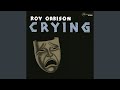 Crying by Roy Orbison