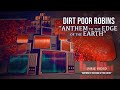 Anthem to the Edge of the Earth by Dirt Poor Robins