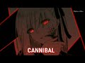 Nightcore - Cannibal [1Hour] (Lyrics)