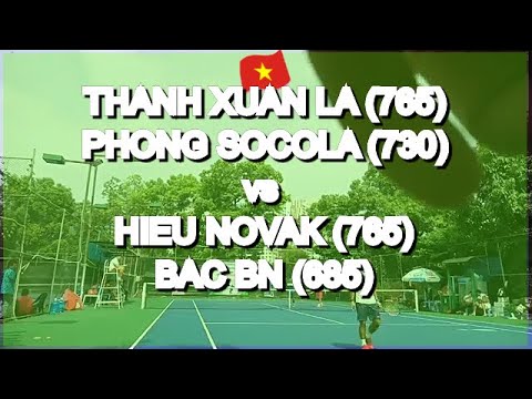 Thanh Xuan La 765  - Phong Socola 730  vs Hieu Novak 765  - Bac Bn 685  * 355 Vntennis - Nvh Thanh X