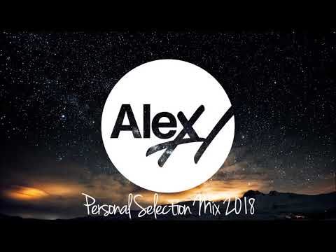 Alex H - Personal Selection 2018 Mix