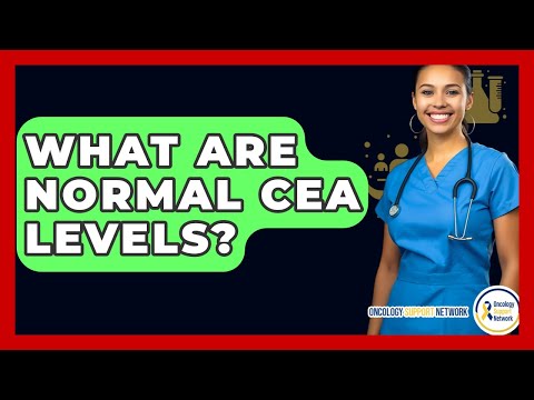 What Are Normal CEA Levels? - Oncology Support Network
