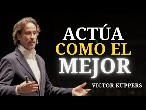 ACT TODAY as if you were ALREADY THE BEST | Victor Kuppers