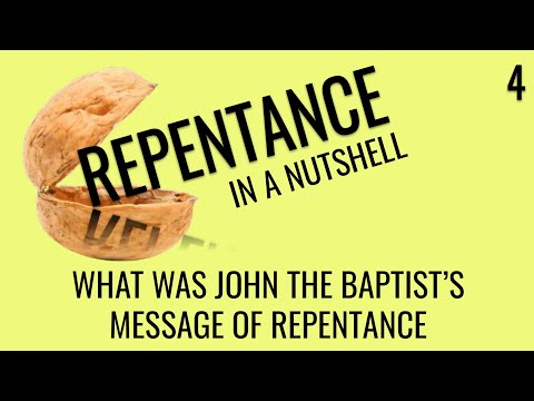 What was John The Baptist's message of repentance? (Repentance In A Nutshell 4)