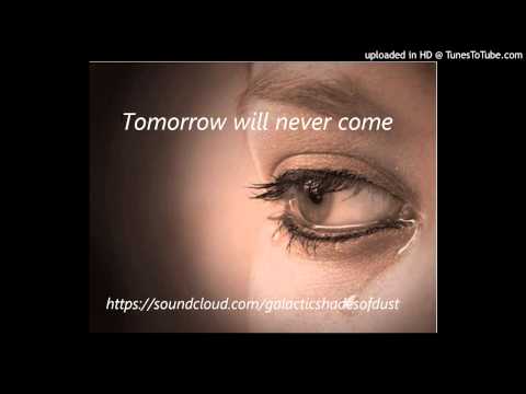 Galactic Shades of Dust - Tomorrow will never come