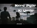 Mere Pyar Ki Umar Ho Itni Sanam Slowed Reverb Song Karan Arjun Lata Mangeshkar Raj Babbar