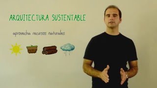 ¿Qué es la arquitectura sustentable?